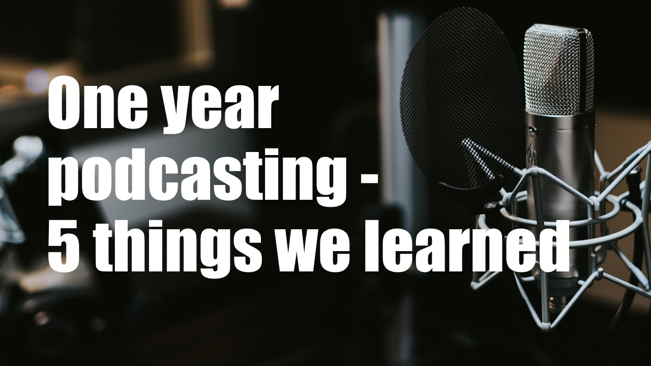 One year podcasting – 5 things we learned